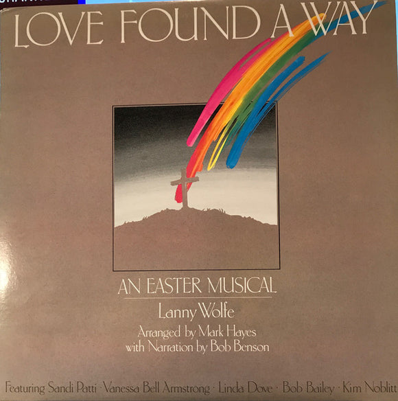 Lanny Wolfe, Sandi Patty, Vanessa Bell Armstrong, Linda Dove, Kim Noblitt : Love Found A Way (LP, Album)