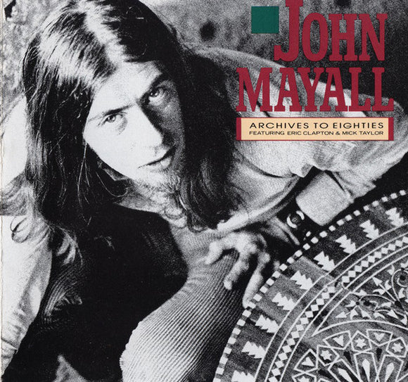 John Mayall : Archives To Eighties Featuring Eric Clapton And Mick Taylor (CD, Album, Comp)
