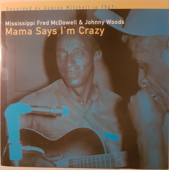Mississippi Fred McDowell* & Johnny Woods : Mama Says I'm Crazy (LP, Album, RE)
