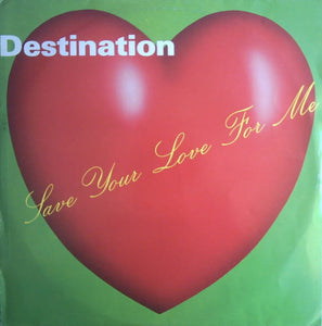 Destination (7) : Save Your Love For Me (12")