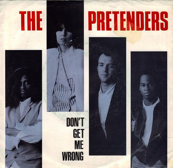 The Pretenders : Don't Get Me Wrong (7