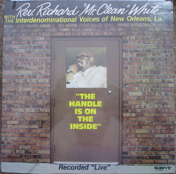 Rev. Richard 'Mr. Clean' White With The Interdenominational Voices Of New Orleans, La. : The Handle Is On The Inside (LP, Album)