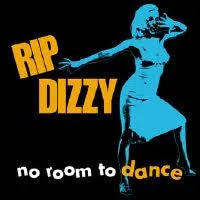 Rip Dizzy : No Room To Dance (CD, Album)