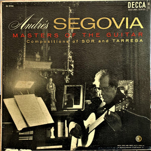 Andrés Segovia : Masters Of The Guitar (Compositions Of Sor And Tarrega) (LP, Album, Mono)