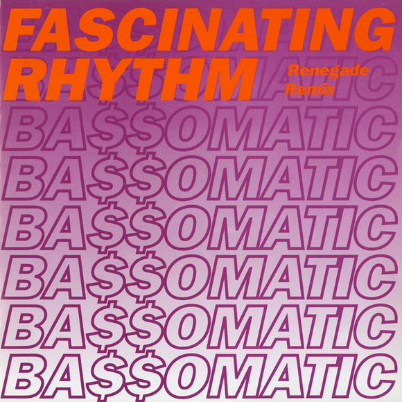 Bassomatic : Fascinating Rhythm (Renegade Remix) (12