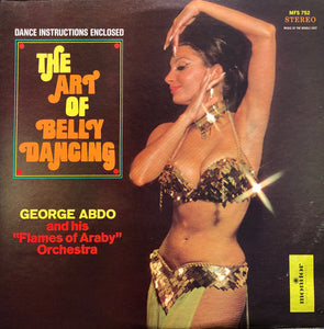 George Abdo And His "Flames Of Araby" Orchestra : The Art Of Belly Dancing (LP, Album)