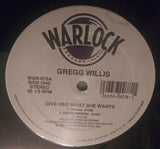 Gregg Willis : Give Her What She Wants (12")