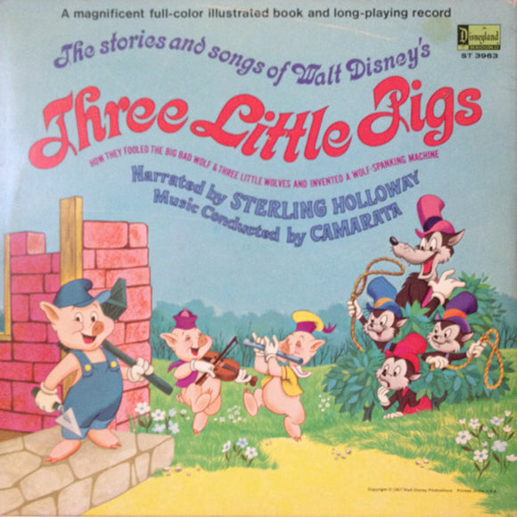 Sterling Holloway, Tutti Camarata : The Stories And Songs Of Walt Disney's Three Little Pigs (How They Fooled The Big Bad Wolf & Three Little Wolves And Invented A Wolf-Spanking Machine) (LP)