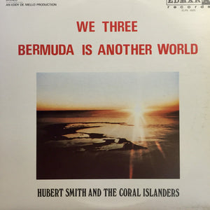 Hubert Smith And His Coral Islanders : We Three - Bermuda Is Another World (LP)