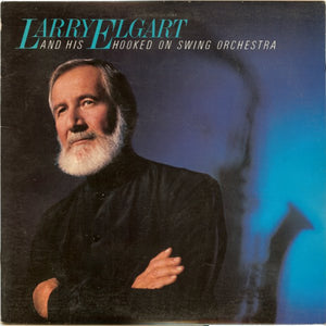 Larry Elgart And His Hooked On Swing Orchestra : Larry Elgart And His Hooked On Swing Orchestra (LP, Album)