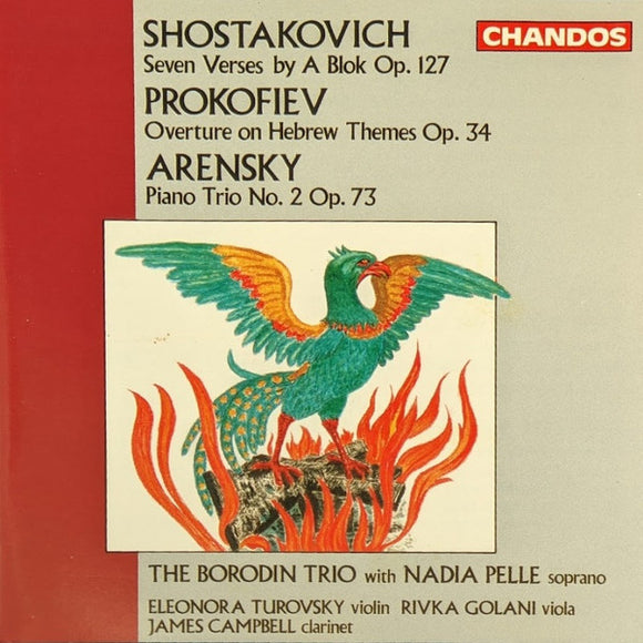 Dmitri Shostakovich, Sergei Prokofiev, Anton Stepanovich Arensky, Borodin Trio, Eleonora Turovsky, Rivka Golani, James Campbell (6), Nadia Pelle :  Shostakovich: Seven Verses by A Blok Op. 127; Prokofiev: Overture on Hebrew Themes Op. 34; Arensky: Piano Trio No. 2 Op. 73 (CD)