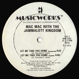 Mac Mac With The Jammalott Kingdom : Let Me Take You Home (Lisa, Lisa) (12")