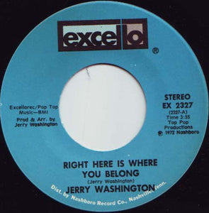 Jerry Washington : Right Here Is Where You Belong / In My Life I've Loved (7", Single)