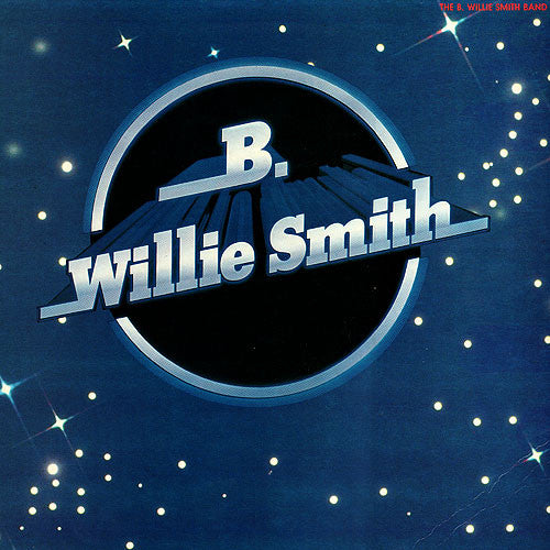 The B. Willie Smith Band : B. Willie Smith (LP)