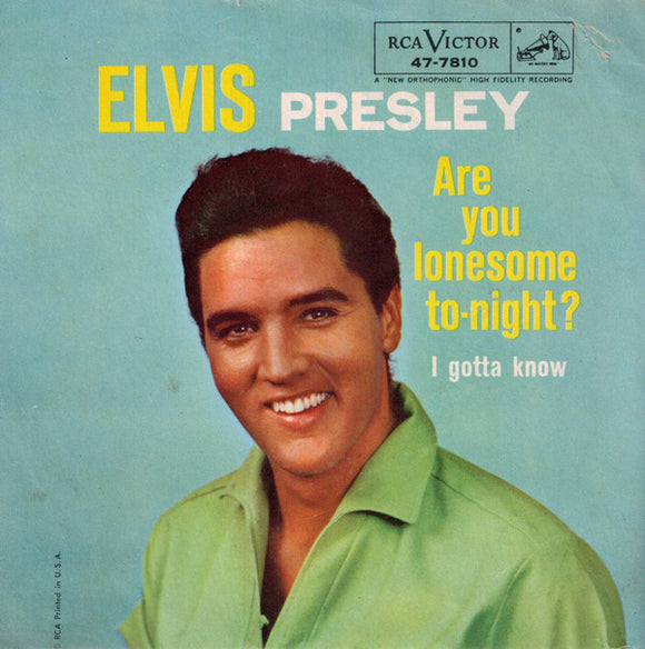 Elvis Presley : Are You Lonesome To-Night? / I Gotta Know (7