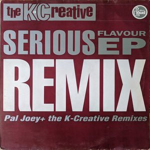 The K-Creative : Serious Flavour EP Remix (Pal Joey + The K-Creative Remixes) (12", EP)