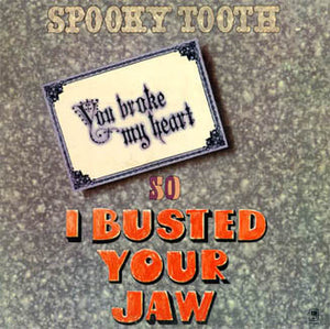 Spooky Tooth : You Broke My Heart So I Busted Your Jaw (LP, Album, Ter)