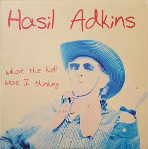 Hasil Adkins : What The Hell Was I Thinking (LP, Album)