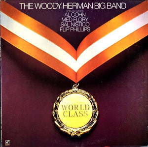 The Woody Herman Big Band With Special Guests Al Cohn, Med Flory, Sal Nistico, Flip Phillips : World Class (LP, Album)