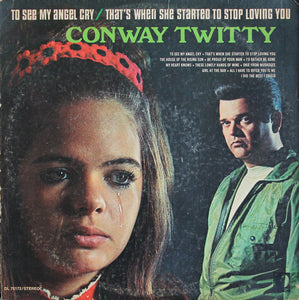 Conway Twitty : To See My Angel Cry / That's When She Started To Stop Loving You (LP, Album, Pin)