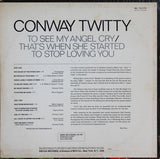 Conway Twitty : To See My Angel Cry / That's When She Started To Stop Loving You (LP, Album, Pin)