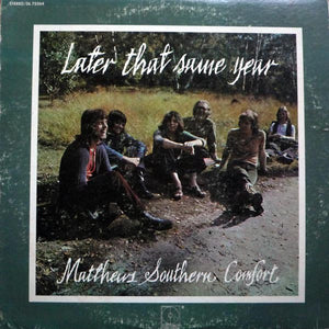 Matthews' Southern Comfort : Later That Same Year (LP, Album, Glo)