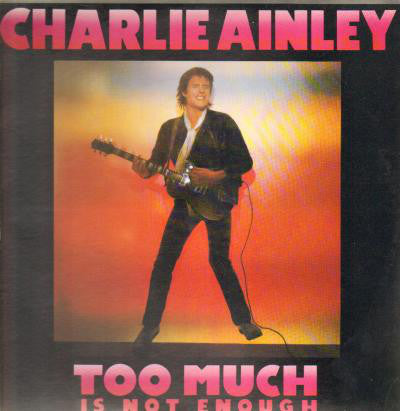 Charlie Ainley : Too Much Is Not Enough (LP, Album)