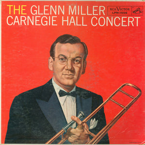 Glenn Miller And His Orchestra : The Glenn Miller Carnegie Hall Concert (LP, Album, Mono, Roc)