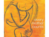 Various : Every Mother Counts : Songs Inspired By The Documentary "No Woman, No Cry" Directed By Christy Turlington Burns (CD, Album, Comp)