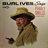 Burl Ives : Burl Ives Sings Pearly Shells And Other Favorites (LP, Album, Mono)