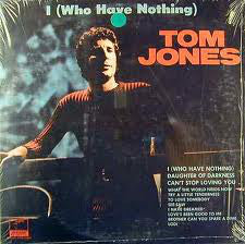 Tom Jones : I (Who Have Nothing) (LP, Album, AL)