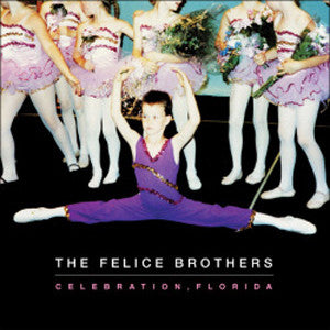 The Felice Brothers : Celebration, Florida (LP, Album)