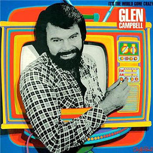 Glen Campbell : It's The World Gone Crazy (LP, Album, Win)