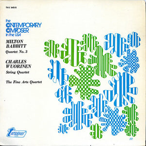 Milton Babbitt / Charles Wuorinen, The Fine Arts Quartet : Quartet No. 3 / String Quartet (LP)