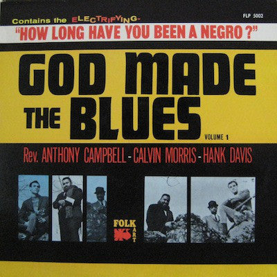 Rev. Anthony Campbell - Calvin Morris - Hank Davis (2) : God Made The Blues Volume 1 (LP, Mono)