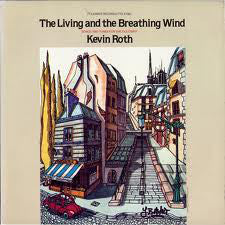 Kevin Roth : The Living And The Breathing Wind (LP, Album)