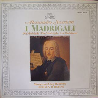 Alessandro Scarlatti - Monteverdi-Chor Hamburg, Jürgen Jürgens : I Madrigali (LP)