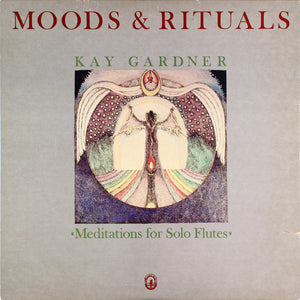 Kay Gardner : Moods & Rituals: Meditations For Solo Flutes (LP, Album)