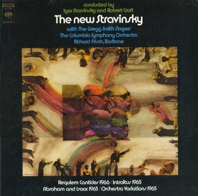 Igor Stravinsky And Robert Craft With The Gregg Smith Singers*, The Columbia Symphony Orchestra*, Richard Frisch : The New Stravinsky (LP, Album)