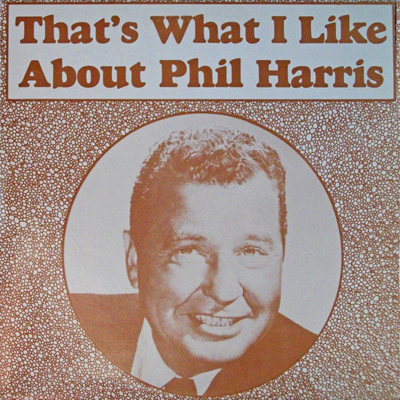 Phil Harris : That's What I Like About Phil Harris (2xLP, Comp)