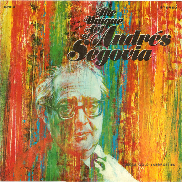 Andrés Segovia : The Unique Art Of Andrés Segovia (LP, Album)