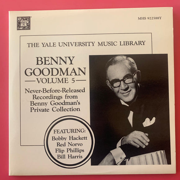 Benny Goodman : The Yale University Music Library - Benny Goodman - Volume 5 - Never Before Released Recordings From Benny Goodman's Private Collection (2xLP, Comp)