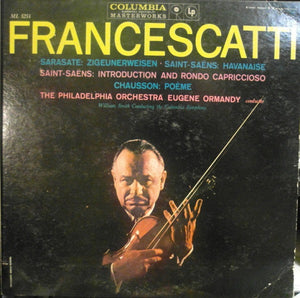 Zino Francescatti / Eugene Ormandy Conducts The Philadelphia Orchestra / Pablo de Sarasate, Camille Saint-Saëns, Ernest Chausson : Francescatti (LP)