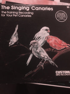 Unknown Artist : The Singing Canaries: The Training Recording For Your Pet Canaries (LP, Album)