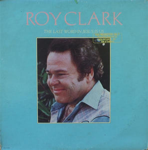 Roy Clark : The Last Word In Jesus Is Us (LP, Album)