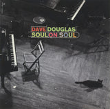 Dave Douglas : Soul On Soul (CD, Album)