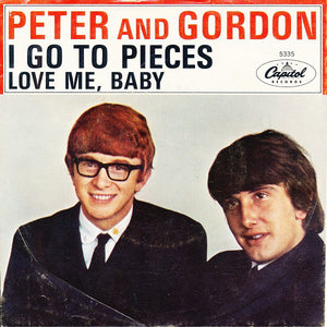 Peter & Gordon : I Go To Pieces / Love Me, Baby (7", Single, Pin)