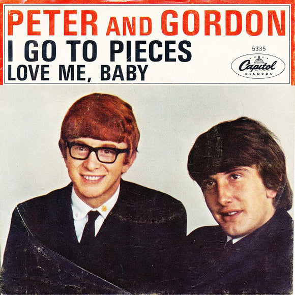 Peter & Gordon : I Go To Pieces / Love Me, Baby (7