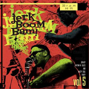 Various : The Jerk Boom! Bam! Vol. 5 Greasy Rhythm N' Blues And Nasty Soul Party (LP, Comp)