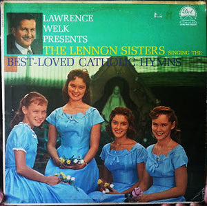 Lawrence Welk Presents The Lennon Sisters : Singing The Best-Loved Catholic Hymns (LP, Album, Mono)